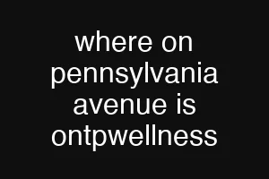 where on pennsylvania avenue is ontpwellness