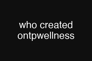 who created ontpwellness