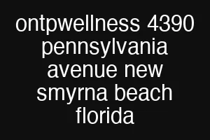 ontpwellness 4390 pennsylvania avenue new smyrna beach florida